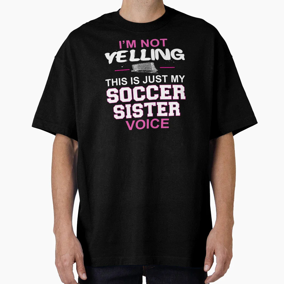 Im Not Yelling This Is Just My Soccer T-Shirt - Custom Art Print Men Women