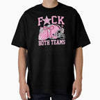Fck Both Teams Just Let My Numbers T-Shirt - Custom Art Print Men Women