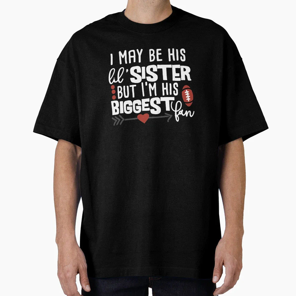 I May Be His Little Sister But Im His T-Shirt - Custom Art Print Men Women