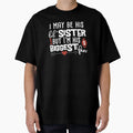 I May Be His Little Sister But Im His T-Shirt - Custom Art Print Men Women