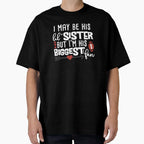 I May Be His Little Sister But Im His T-Shirt - Custom Art Print Men Women