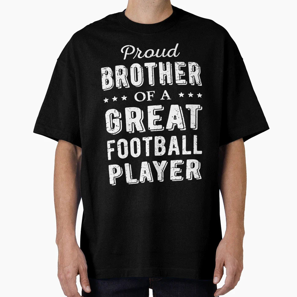 Proud Brother Great Football Player I T-Shirt - Unique Graphic Men Women