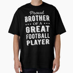 Proud Brother Great Football Player I T-Shirt - Unique Graphic Men Women