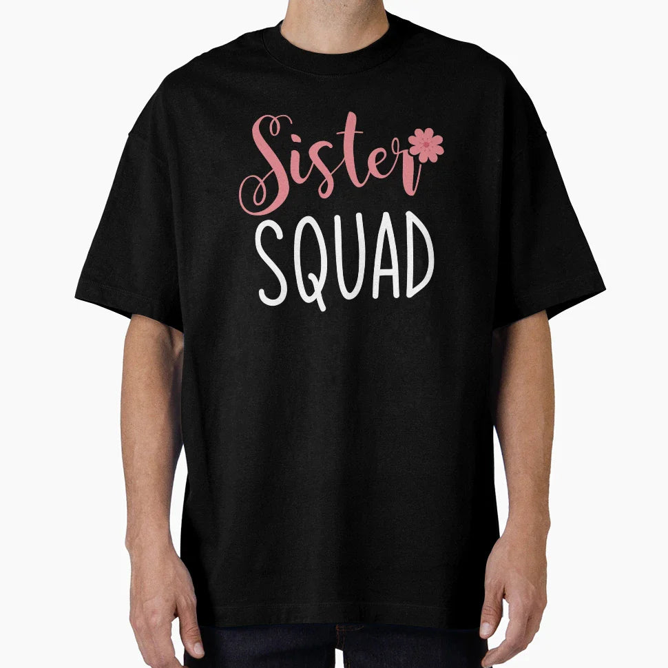 Sister Squad T-Shirt - Trendy Graphic Men Women