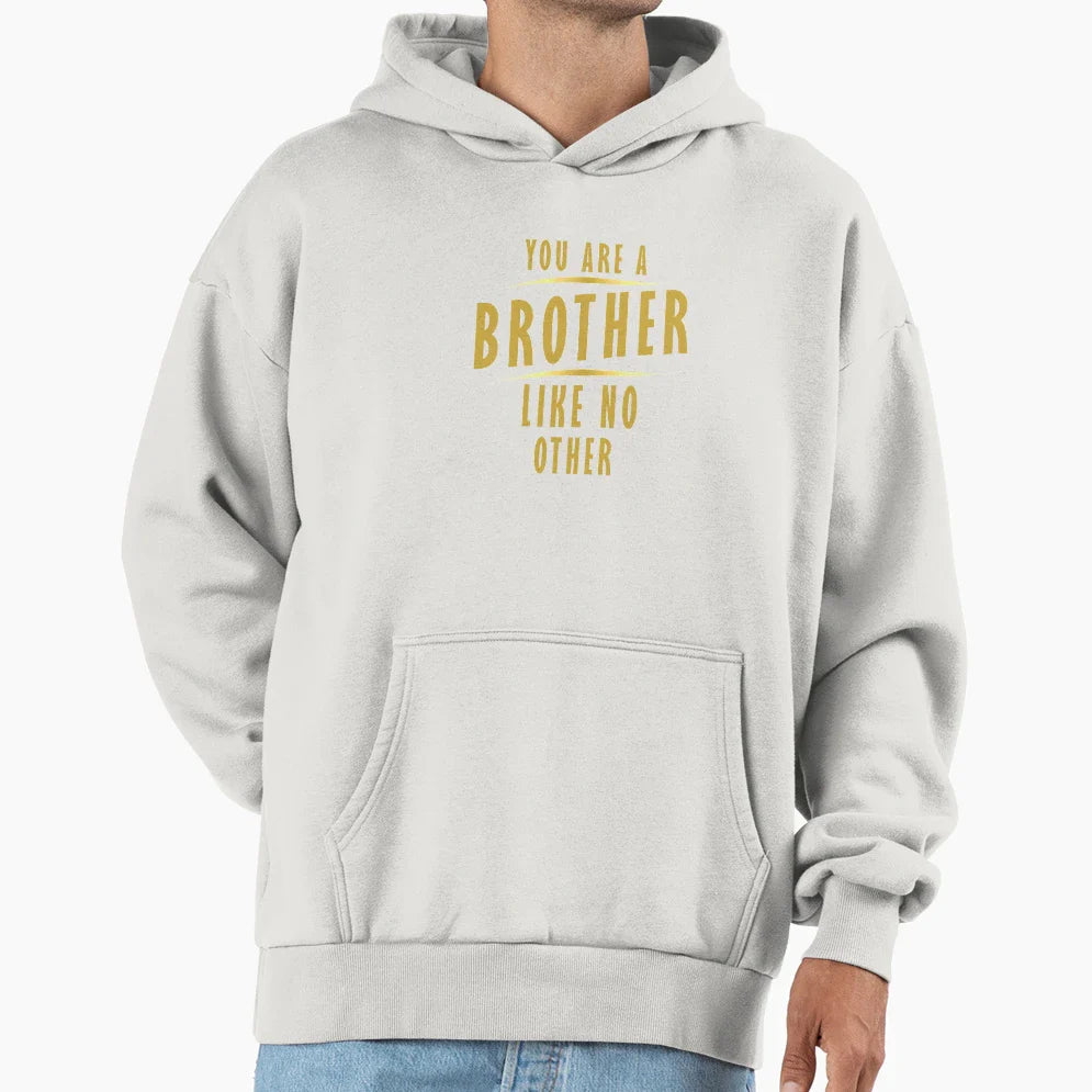 You Are Brother Like No Other Hoodie - Graphic Print for Adults