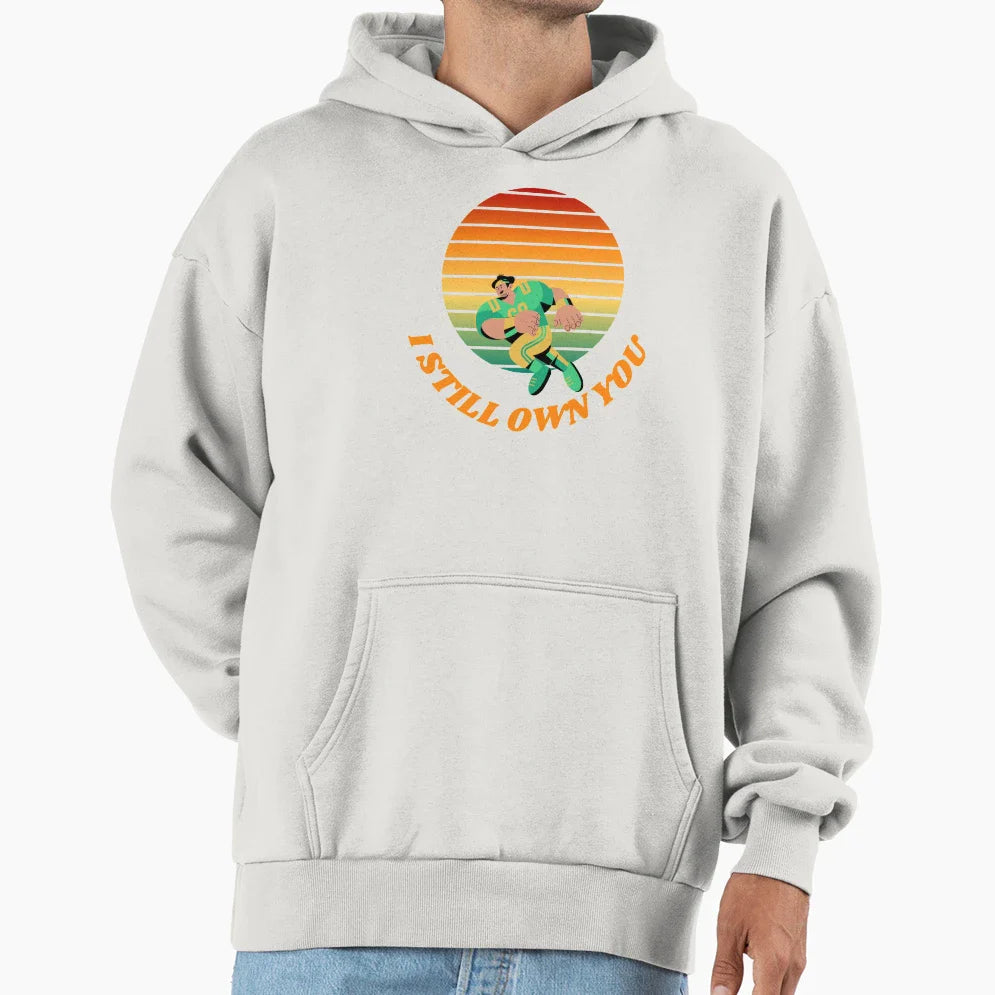 I Still Own You Hoodie - Minimalist Print Unisex