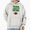 Yeah I Watch Football Hoodie - Unique Graphic Unisex