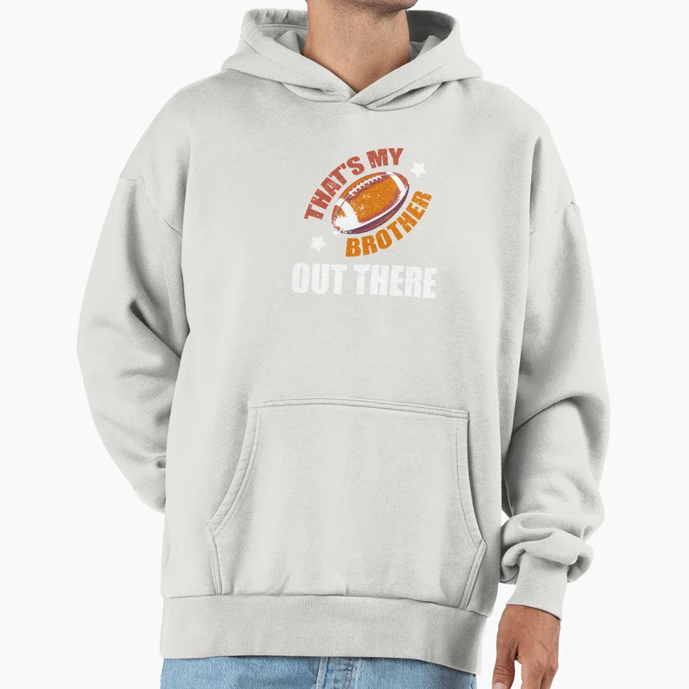 Thats My Brother Out There Football Sport Hoodie - Graphic Print Men Women