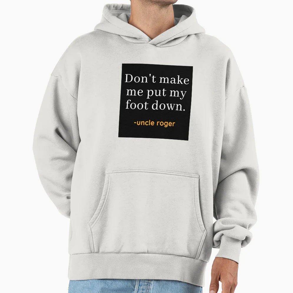 Uncle Roger Dont Make Me Put My Foot Hoodie - Aesthetic Graphic for Adults