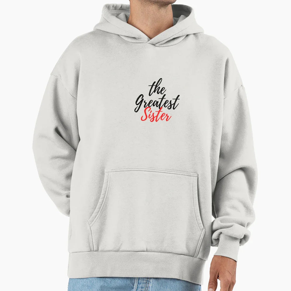 Greatest Sister Hoodie - Custom Art Print Unisex