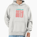 I Love My Sister T-Shirt - Streetwear Style Men Women