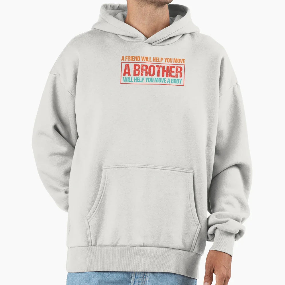 Friend Help You Move Brother Help Hoodie - Fun Novelty Design for Adults