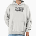 Hey Everyone Were All Gonna Get Laid Hoodie - Fun Novelty Design for Adults