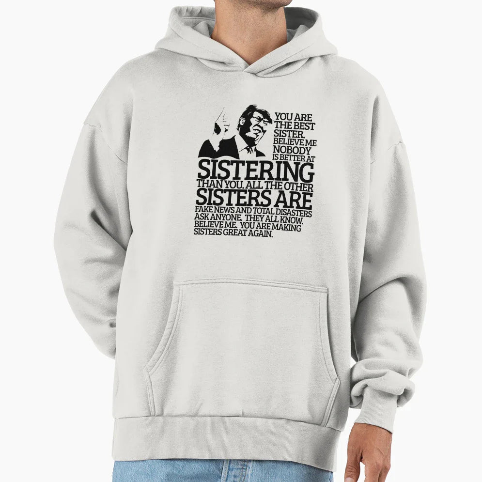 Best Sister Gift Funny Trump Trumpisms Hoodie - Trendy Graphic Men Women