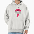 I Love My Sister Hoodie - Minimalist Print Men Women