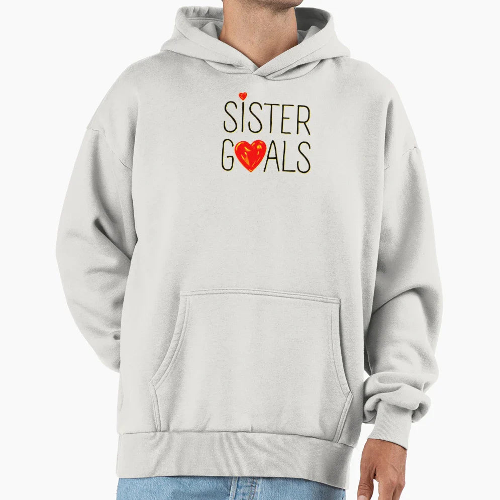 Sister Goals Hoodie - Streetwear Style Unisex