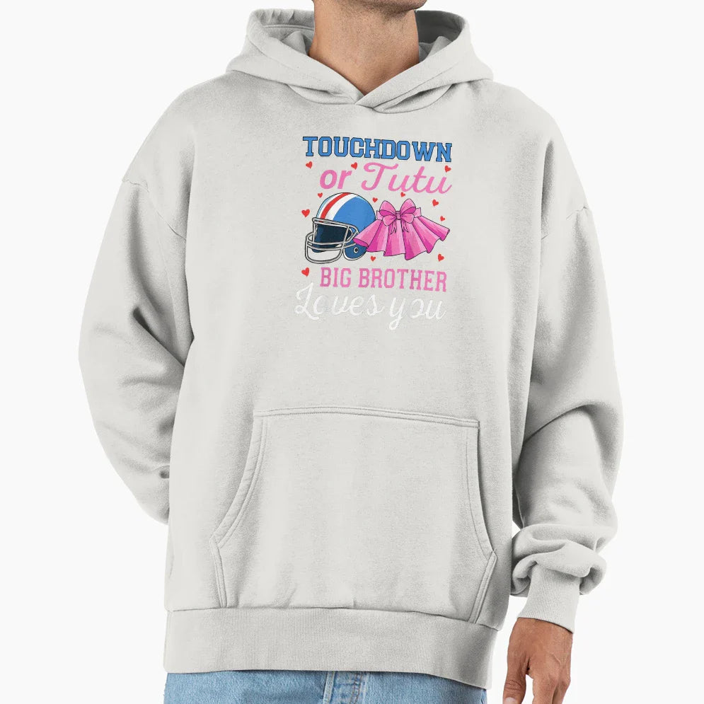 Touchdown Or Tutu Big Brother Loves You Hoodie - Unique Graphic Men Women