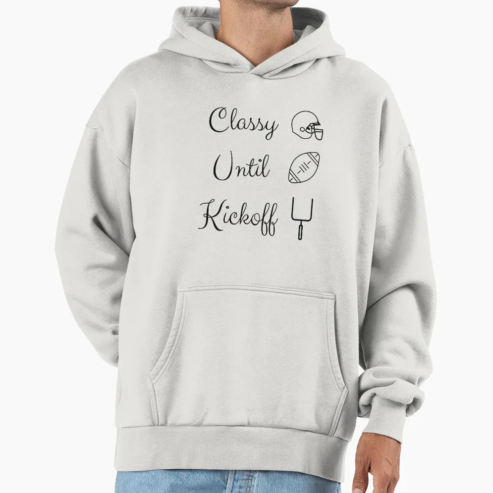 Classy Until Kickoff Mom Football Tees Hoodie - Novelty Apparel Unisex