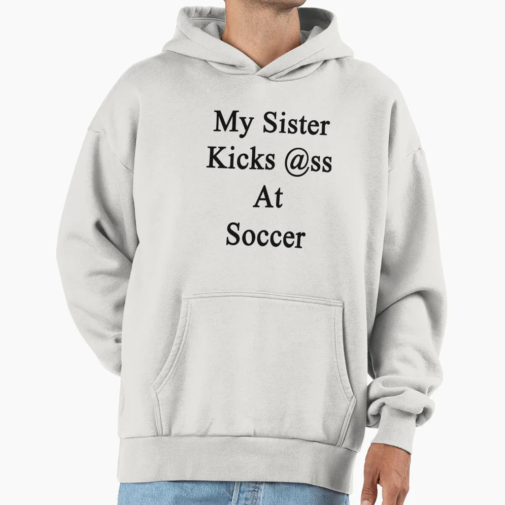 My Sister Kicks Ass Soccer T-Shirt - Trendy Graphic Men Women