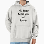 My Sister Kicks Ass Soccer T-Shirt - Trendy Graphic Men Women