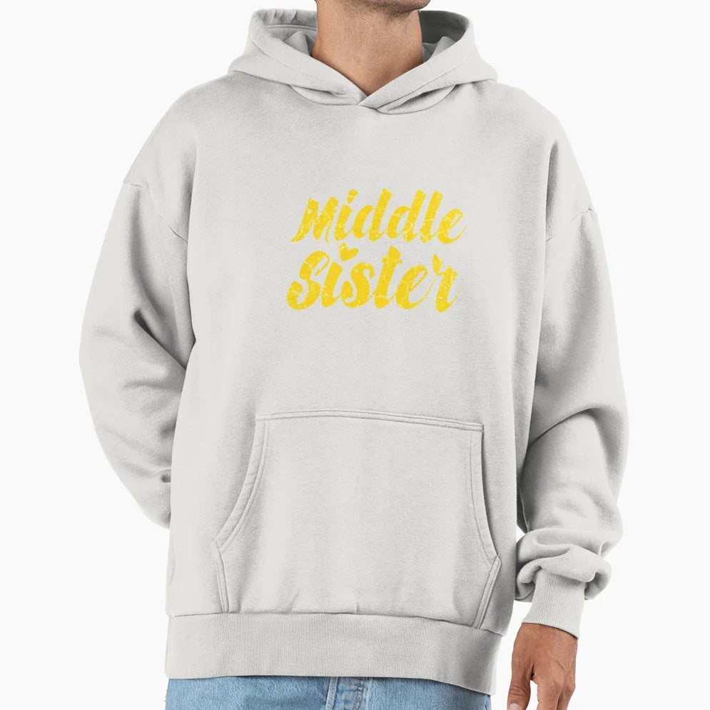 Middle Child Sisters Middle Sister Hoodie - Graphic Print Men Women