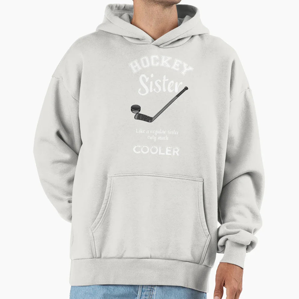 Hockey Sister Like Regular Sister Hoodie - Casual Everyday Wear Unisex
