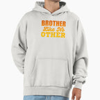 Brother Like No Other Hoodie - Fun Novelty Design Men Women