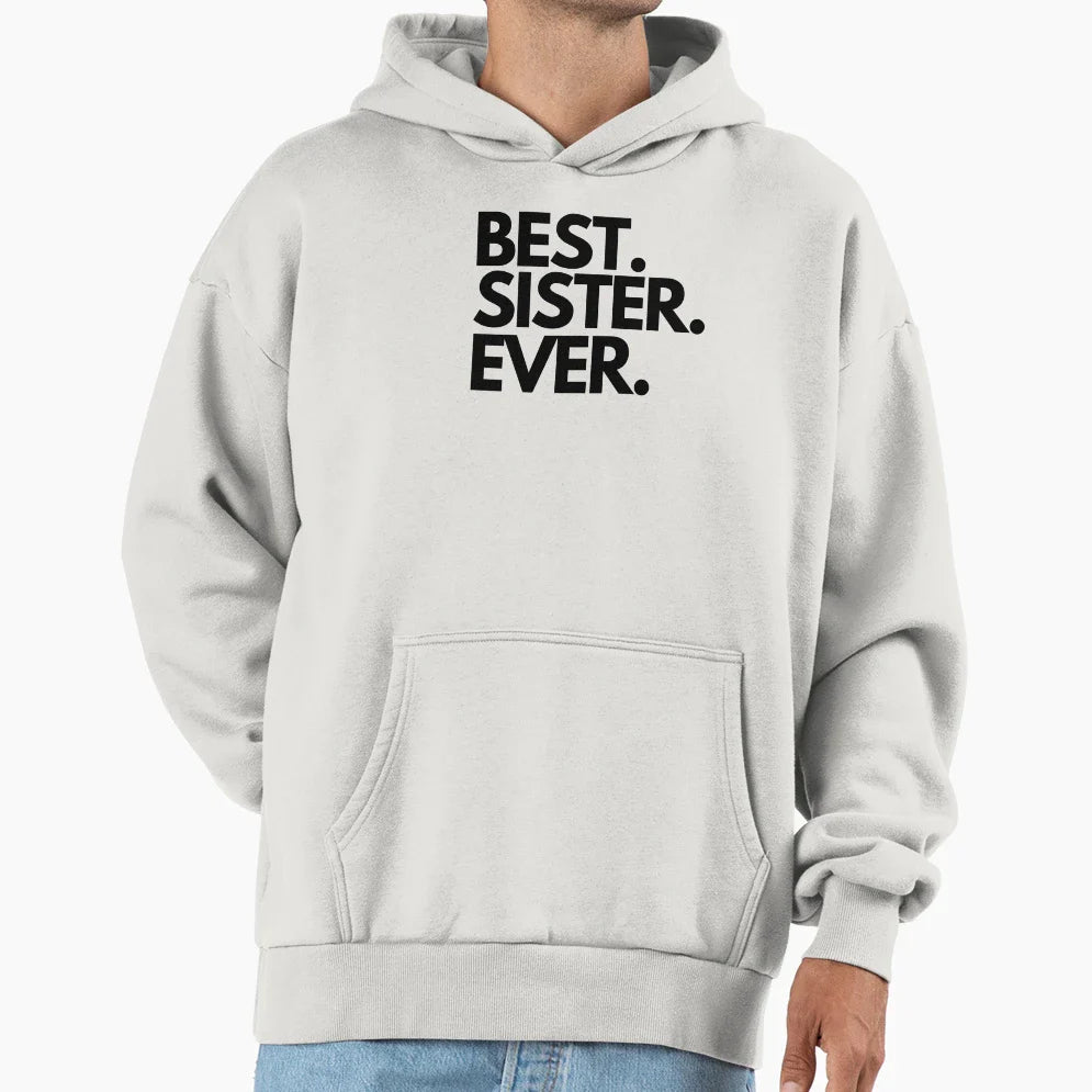 Best Sister Ever Hoodie - Novelty Apparel Men Women