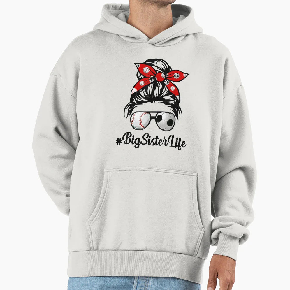 Classy Big Sister Life Soccer Hoodie - Casual Everyday Wear Men Women