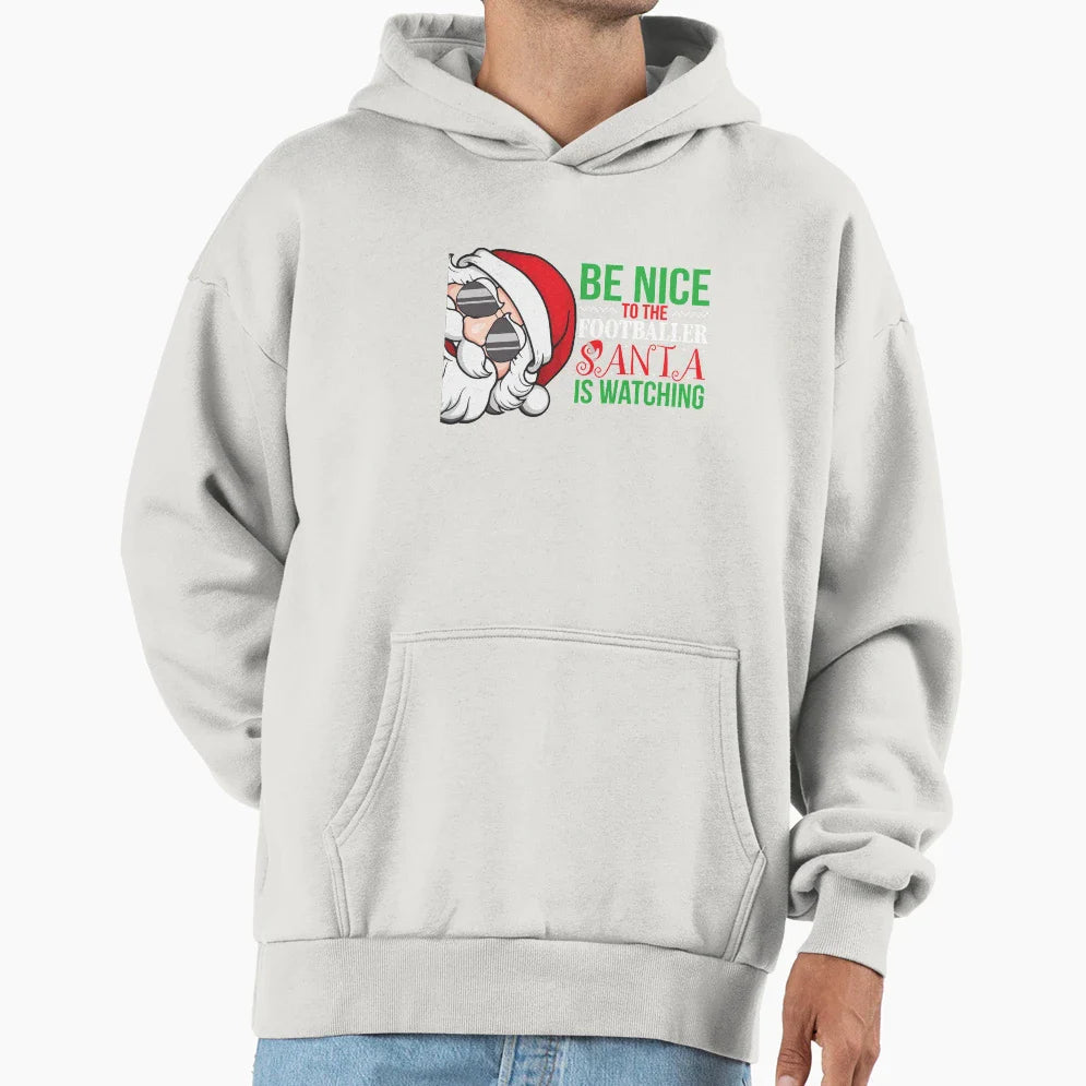 Be Nice To Footballer Santa Is Watching Hoodie - Minimalist Print Men Women