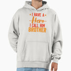 Funny Gift Bro I Have Hero I Call Him Hoodie - Fun Novelty Design Unisex