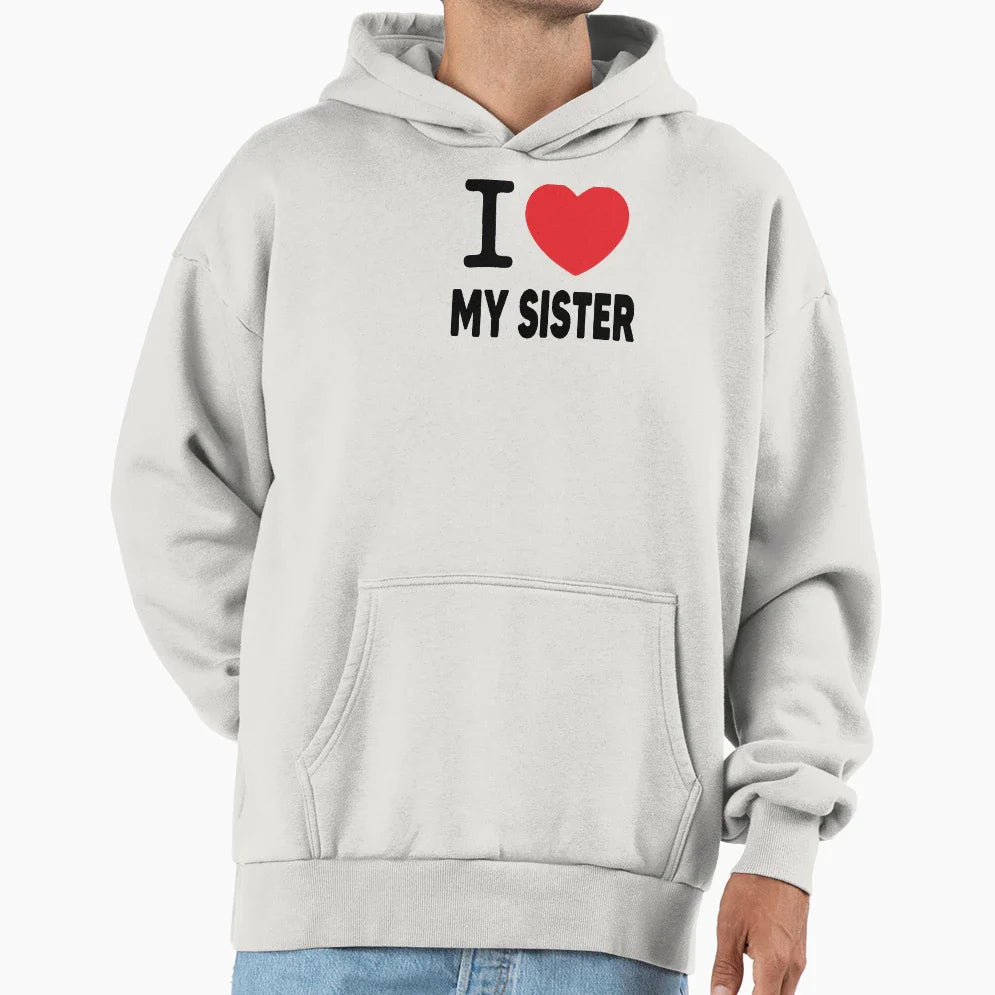 I Love My Sister Family Love Heart Gift Hoodie - Custom Art Print Men Women