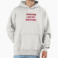Awesome Like My Brother Hoodie - Minimalist Print for Adults