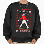 All I Want Is Siu Ronaldo Sweatshirt - Graphic Print Men Women