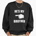 Hes My Brother Sweatshirt - Aesthetic Graphic Unisex