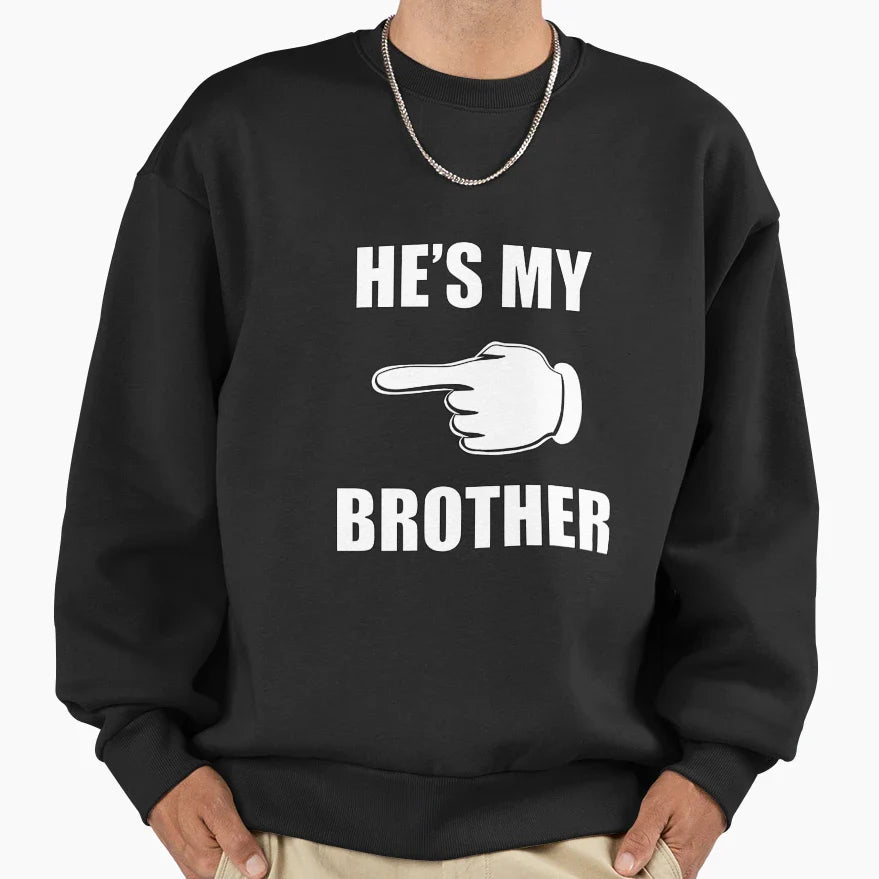 Hes My Brother Sweatshirt - Aesthetic Graphic Unisex