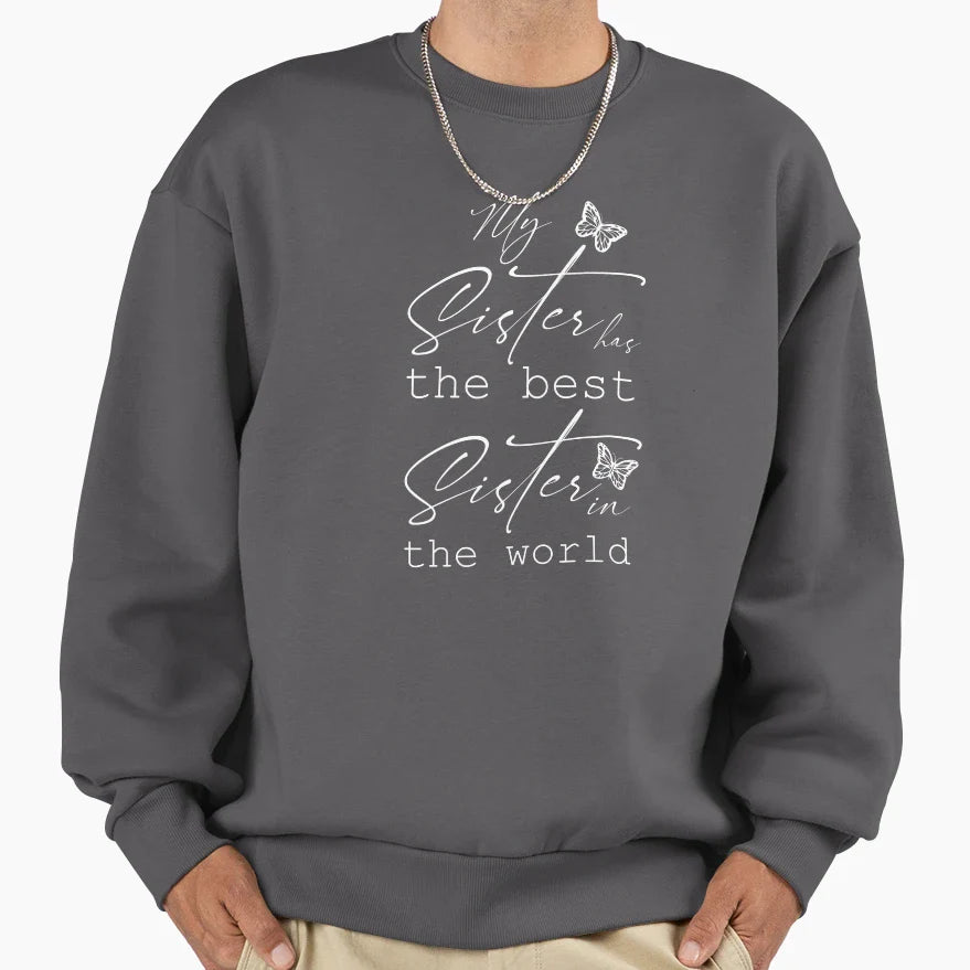 My Sister Has Best Sister World And Sweatshirt - Graphic Print Unisex