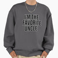 Im Favorite Uncle Sweatshirt - Fun Novelty Design Unisex