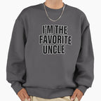 Im Favorite Uncle Sweatshirt - Fun Novelty Design Unisex