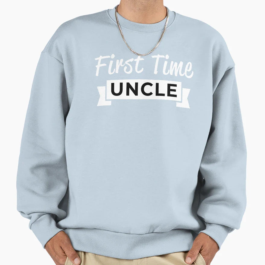First Time Uncle Sweatshirt - Streetwear Style Men Women