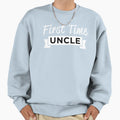 First Time Uncle Sweatshirt - Streetwear Style Men Women