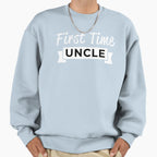 First Time Uncle Sweatshirt - Streetwear Style Men Women
