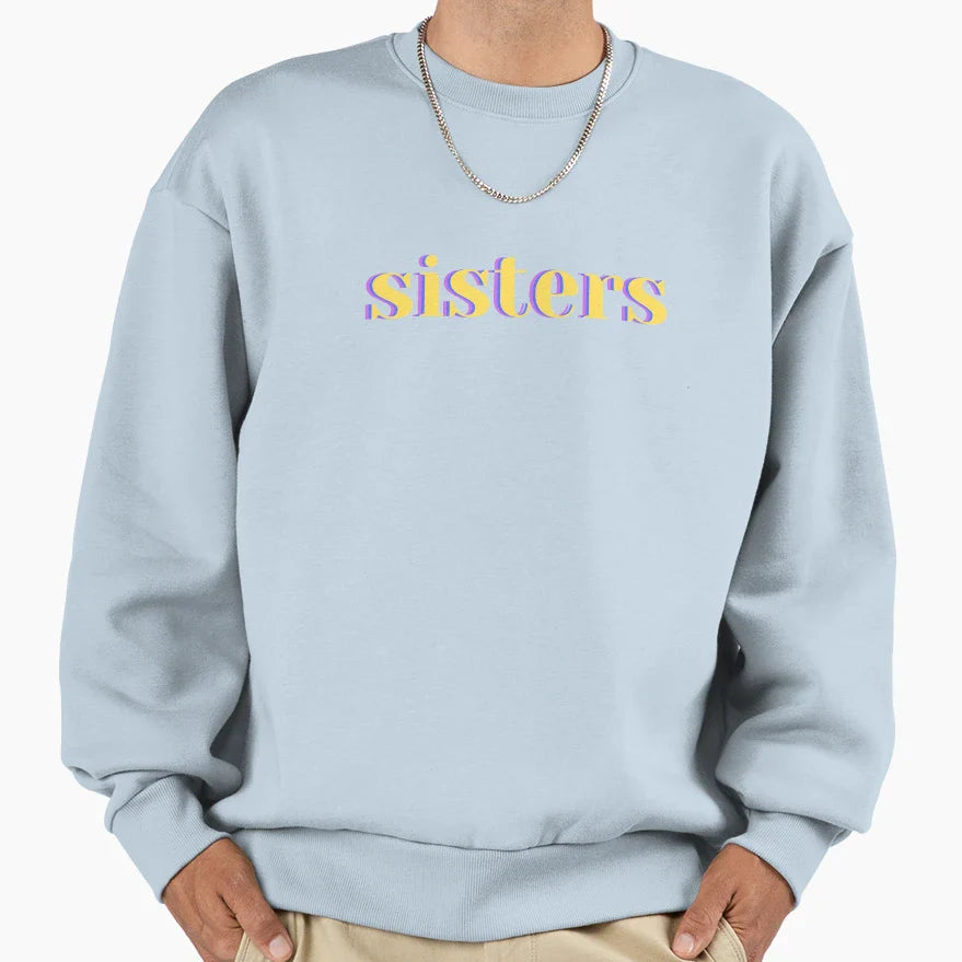 Sisters Sweatshirt - Custom Art Print Unisex