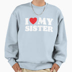 I Love My Sister Sweatshirt - Trendy Graphic for Adults