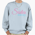 Sister Squad Sweatshirt - Custom Art Print Men Women