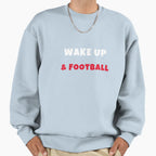 Wake Up And Play Football Activities T-Shirt - Novelty Apparel Men Women