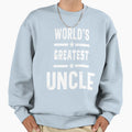 Worlds Greatest Uncle Funny Sweatshirt - Casual Everyday Wear Men Women