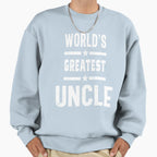 Worlds Greatest Uncle Funny Sweatshirt - Casual Everyday Wear Men Women