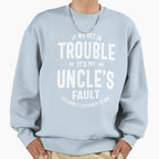 Mens Its My Uncles Faut Father Gift Sweatshirt - Unique Graphic Unisex