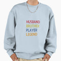 Husband Brother Player Legend Sweatshirt - Custom Art Print Unisex
